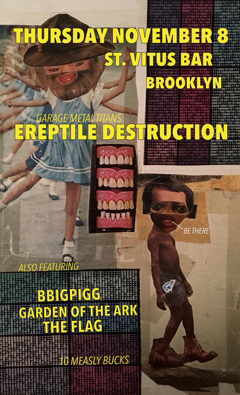 Ereptile Destruction at St. Vitus with bbigpigg, Garden of the Ark, and The Flag